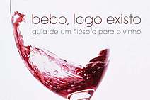 Um livrinho para ser bebido lentamente - falo de “Bebo, Logo Existo: Guia de um filósofo para o vinho”
