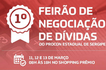 Procon/SE realizará I Feirão de Negociação de Dívidas
